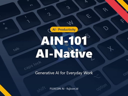 AIN-101 AI-Native: Bekerja & Membangun dengan AI Generatif